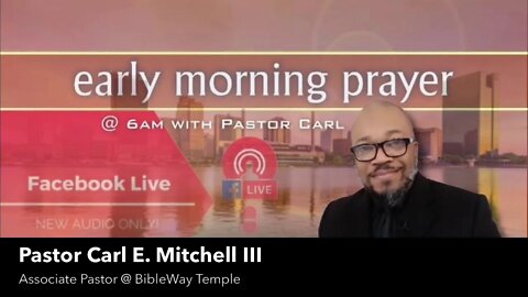 Early Morning Prayer with Pastor Carl Aug 23rd, 7:20 AM