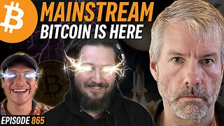 Michael Saylor: Mainstream Bitcoin Awareness is EXPLODING | EP 865