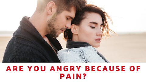 Are You Angry Because of Pain?