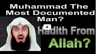 May 16, 2023 Muhammad the most documented man and Hadith is from allah