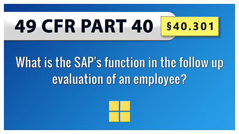 49 CFR Part 40 - §40.301 What is the SAP's function in the follow up evaluation of an employee?