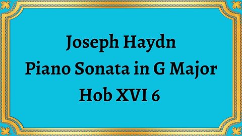 Joseph Haydn Piano Sonata in G Major Hob XVI 6