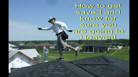 How to get saved and know for sure you are going to Heaven!