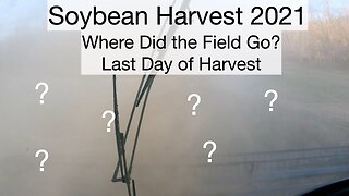 Soybean Harvest 2021 Where did the field go? Last Day of Harvest