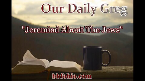 098 Jeremiad About The Jews (Evidence for God) Our Daily Greg