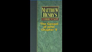 Matthew Henry's Commentary on the Whole Bible. Audio produced by Irv Risch. John, Chapter 9