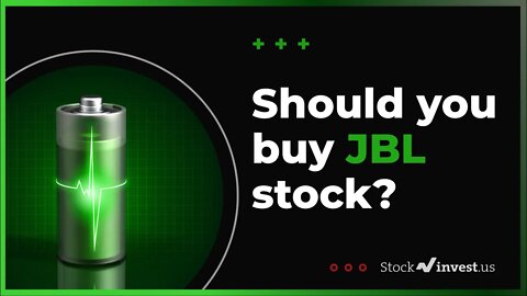 Should You Buy JBL Stock? (August 13th, 2021)
