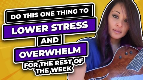 Do This One Thing To Lower Stress And Overwhelm For The Rest Of The Week