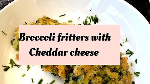 Broccoli fritters with Cheddar cheese