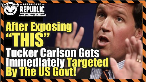 After Exposing This…Tucker Carlson Gets Immediately Targeted By The US Government!