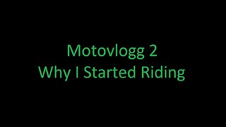 Motovlogg 2 Why I Started Riding