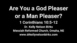 Are You a God Pleaser or a Man Pleaser? 1 Corinthians 10:5-12