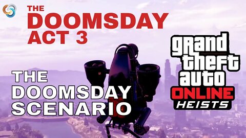 GTA ONLINE The Doomsday - Act 3 - The Doomsday Scenario