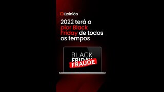 2022 terá a pior BlackFriday de todos os tempos