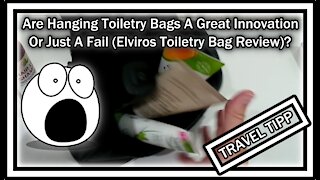 Are Hanging Toiletry Bags A Great Innovation Or Just A Fail (Elviros Toiletry Bag Review)?