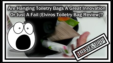 Are Hanging Toiletry Bags A Great Innovation Or Just A Fail (Elviros Toiletry Bag Review)?
