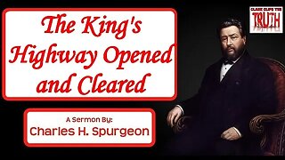 The King's Highway Opened and Cleared | Charles Spurgeon Sermon