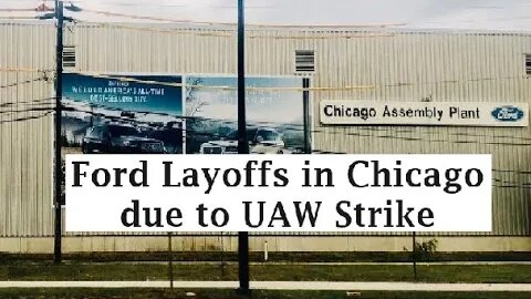 Ford lays off 300 additional factory workers due to UAW strike, Chicago Plant