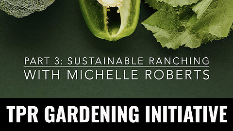 PART 3: Sustainable Ranching with Michelle Roberts