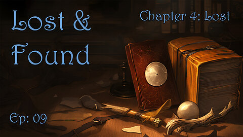 Lost & Found - Chapter 4: Lost - Ep. 09 - DM Bryg