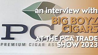 PCA Trade Show 2023: Big Boyz Cigars