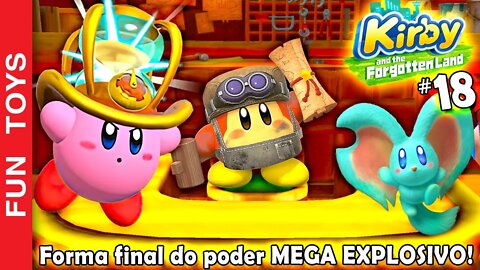 Kirby and the Forgotten Land #18 - Fiz o upgrade MÁXIMO do poder MEGA EXPLOSIVO!!! 💥