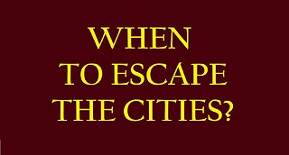 WHEN TO ESCAPE THE CITIES?