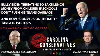 Biden Threatens to Take Lunch Money from Children & How "Conversion Therapy" Targets Pastors