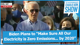 Biden Plans to “Make Sure All Our Electricity is Zero Emissions... by 2020”