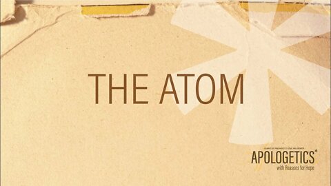 Apologetics with Reasons for Hope | The Atom