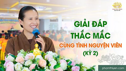 Giải đáp thắc mắc cùng tình nguyện viên khóa tu mùa hè (Kỳ 2)