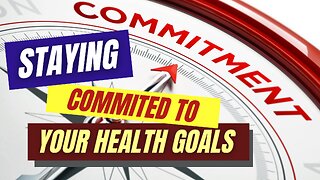 How to Stay Committed to Your Health Goals