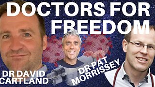 DOCTORS FOR FREEDOM IN A POST VACCINE WORLD!!! WITH DR DAVID CARTLAND & DR PAT MORRISSEY!