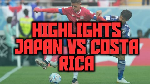 HIGHLIGHT JAPAN VS COSTA RICA