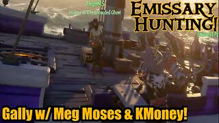 Sea of Thieves - Gally w/ Moses, Meg, & Kmoney!