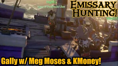 Sea of Thieves - Gally w/ Moses, Meg, & Kmoney!
