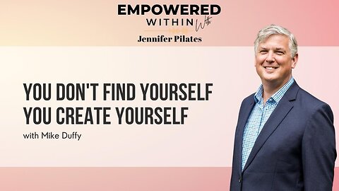You Don't Find Yourself You Create Yourself