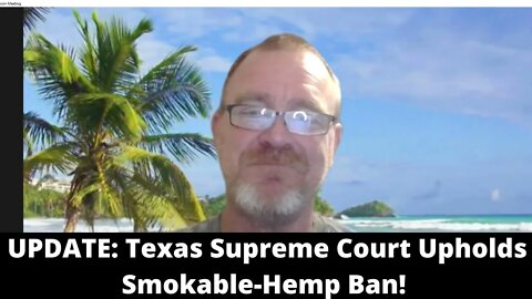 UPDATE: Texas Supreme Court Upholds Smokable-Hemp Ban!