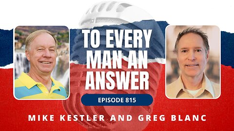 Episode 815 - Pastor Mike Kestler and Pastor Greg Blanc on To Every Man An Answer