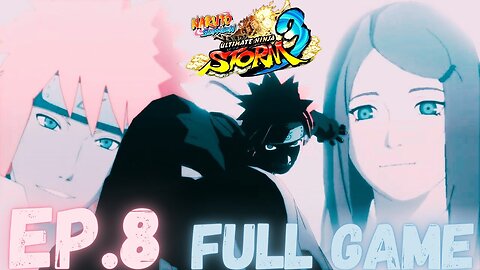 NARUTO SHIPPUDEN: ULTIMATE NINJA STORM 3 FULL BURST Gameplay Walkthrough EP.8 FULL GAME