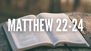 The Gospel of Matthew Chapters 22-24