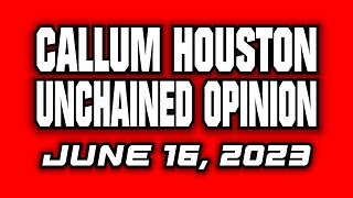 Unchained Opinion June 16, 2023!