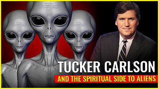 Tucker Carlson and the SPIRITUAL side to ALIENS
