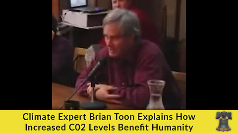 Climate Expert Brian Toon Explains How Increased C02 Levels BENEFIT Humanity