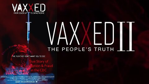 Vaxxed II: The People's Truth (2019) - A MUST WATCH exploration into a possible link between various vaccinations and illness, injury, and death