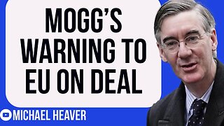 Mogg Warns EU Of UK ACTION On Deal