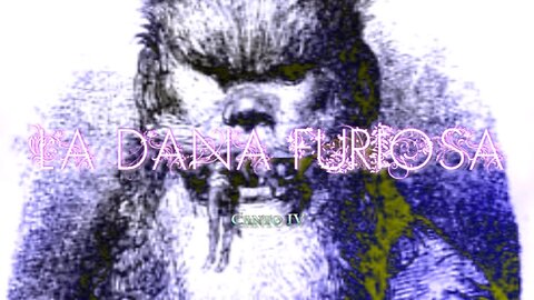 La Dana Furiosa - Canto Quarto