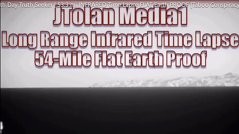 Long Range Infrared Time Lapse 54 Mile! Flat Earth!!! GLOBEBUSTERS