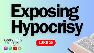 Luke 20 | Exposing Deceptive Religious Interrogations and Hypocrisy