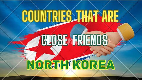 🇰🇵 Countries that are Close Friends with North Korea